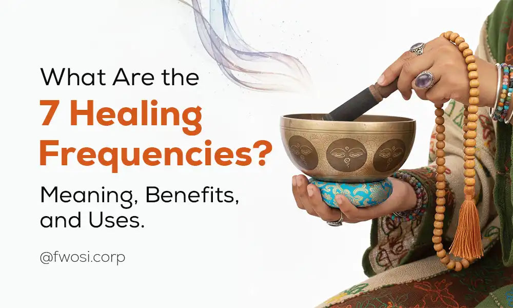 What Are the 7 Healing Frequencies? Meaning, Benefits, and Uses